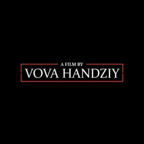 A Film by Vova Handziy A Film by Vova Handziy